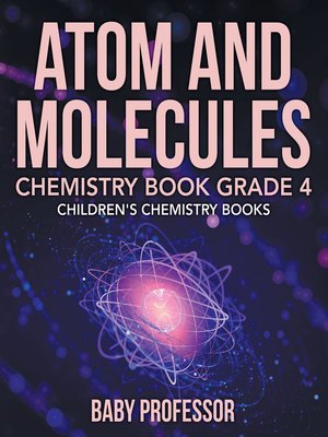 cover image of Atom and Molecules--Chemistry Book Grade 4--Children's Chemistry Books